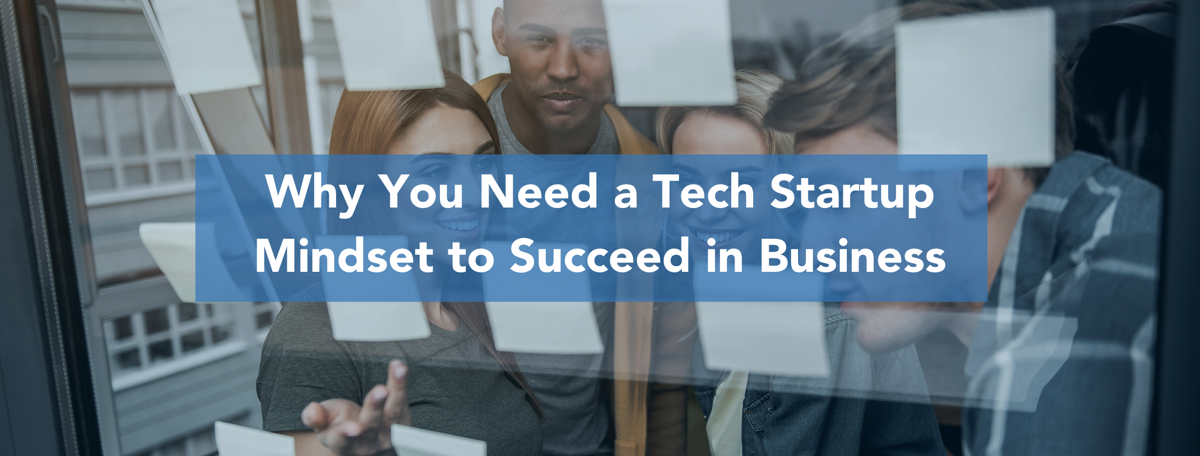 Business Success Means Adopting a Tech Startup Mindset 2